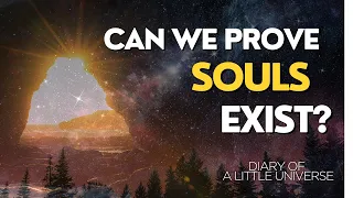 how can we prove that souls are real entry 5
