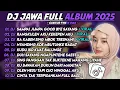 Lagu DJ JAWA FULL ALBUM TERBARU 2025 - DJ SAMPAI JUMPA GOOD BYE SAYANG -  DJ RANGKULEN AKU KEKEPEN AKU 