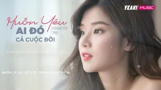 Muốn yêu ai đó cả cuộc đời