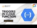 Triggers Cloud Function 2024 Google Cloud Data Engineer Course Meghplat