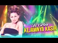 Download Lagu LILIS KARLINA - KEJAMNYA KASIH [OFFICIAL MUSIC VIDEO] LYRICS