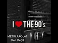 METİN AROLAT - Dert Değil