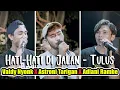 Lagu Hati-Hati di Jalan - Tulus (Cover) Valdy Nyonk, Adlani Rambe, Astroni Tarigan