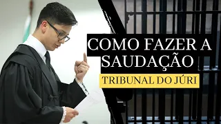 Como Fazer A SAUDAÇÃO no Tribunal do Júri