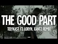 TELYKAST - The Good Part ft. LORYN (Lyrics) XanTz Remix