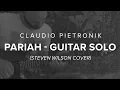 Download Lagu Claudio Pietronik - Pariah Guitar Solo (Steven Wilson Cover)