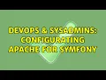 DevOps SysAdmins Configurating Apache for Symfony 2 Solutions
