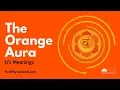 The Orange Aura Meaning - What It Means To Have An Orange Aura