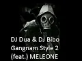 Download Lagu DJ Dua \u0026 DJ Bibo - Gangnam Style 2 (feat. MELEONE)
