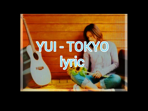 Download MP3 Yui - TOKYO Lyric