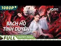 【Thuyết Minh】BẠCH HỒ: TÌNH DUYÊN | Bạch Hồ nuốt trộm linh đan, gây ra đại kiếp | iQIYI Movie Vietnam