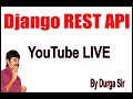 Django Rest API Youtube Live Stream by Durga Sir
