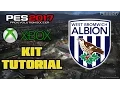 PES 2017 WEST BROMWICH ALBION KIT TUTORIAL (XBOX)