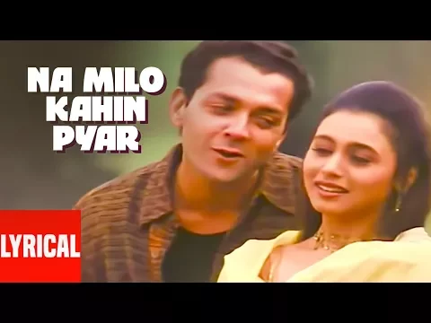 Download MP3 Na Milo Kahin Pyar Lyrical Video | Badal | Sonu Nigam, Kavita Krishnamurthy | Bobby Deol, Rani M