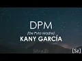 Kany García - DPM (De Pxta Madre) (Letra)