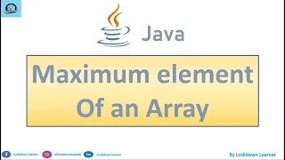 Java Tutorial For Beginners 17 - Maximum element of an array in Java Lockdown Learner