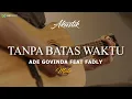 Download Lagu ADE GOVINDA FEAT FADLY - TANPA BATAS WAKTU  (AKUSTIK KARAOKE) MALE