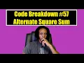 Code Breakdown - Alternate Square Sum