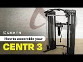 How to assemble your Centr 3