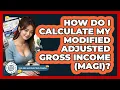 How Do I Calculate My Modified Adjusted Gross Income MAGI - Tax and Accounting Coach
