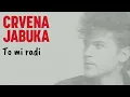 Download Lagu CRVENA JABUKA- TO MI RADI