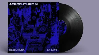 kojo akusa u0026 da capo afrofuturism original mix 