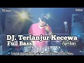 Download Lagu DJ Terlanjur Kecewa Full Bass Aprilian feat Fany Zee