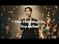Lagu Thôi Nhé Đừng Yêu | Pop Ballad - Ca Khúc Mới Rất Hay - Sáng Tác: Yên Vy