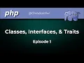 PHP Classes Interfaces Traits Ep 1