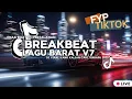 🎶 BREAKBEAT LAGU BARAT V7 TERBARU 2025 - DJ VIRAL TIKTOK ENAK BUAT DI PERJALANAN 🚀