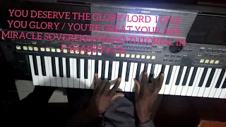 you deserve the glory lord i give you glory you miracle sovereign piano tutorial in f sharp f gb