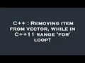 C Removing item from vector while in C 11 range for loop
