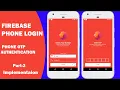 Firebase Phone Authentication using OTP Implementation - Phone Login android Studio Part-2