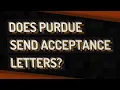 Does Purdue send acceptance letters