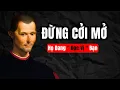 Lagu Machiavelli :  Đừng Quá Cởi Mở,  Họ Đang Bí Mật \