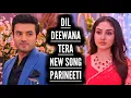 Download Lagu Dil Deewana Tera - New Song | Parineeti | Ep 886