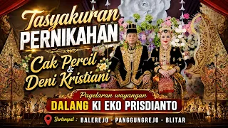 Pagelaran Wayang Kulit Ki Eko Kondho Prisdianto || Tasyakuran Pernikahan Cak Percil & Deni Kristiani