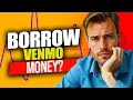 Can You Borrow Money From Venmo Can I Borrow Money From Venmo