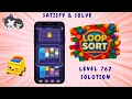 Loop Sort Level 762 Solution Walkthrough