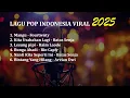 Download Lagu Kumpulan Lagu Pop Viral 2025 | Mangu - Fourtwnty | Kita Usahakan Lagi - Batas Senja