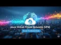 18 Describe Azure Virtual Private Network VPN