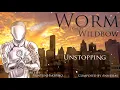 Worm Clockblocker s Theme - Unstopping