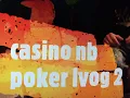 Casino Moncton vlog 2 non limit