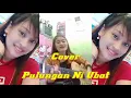 Lagu PULUNGAN NI UBAT (COVER)