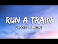 J. Cole & Future - Run A Train (Lyrics)
