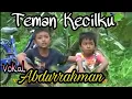 Lagu Lagu Teman Kecilku, Vokal Abdurrahman
