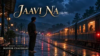 Jaavi Na | Mayoor Chaudhary | New Hindi Song 2026 | Avyant Studio