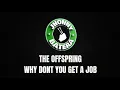 Download Lagu THE OFFSPRING - WHY DONT YOU GET A JOB ( DRUMLESS )