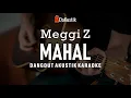 Download Lagu mahal - meggy z (akustik karaoke)