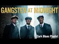 Download Lagu Playlist Make You Feel Like a Gangster at Midnight | Dark Blues Rock | Gentleman Songs